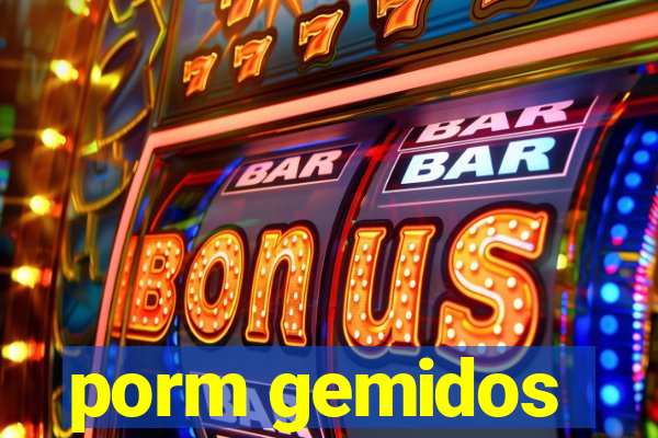 porm gemidos